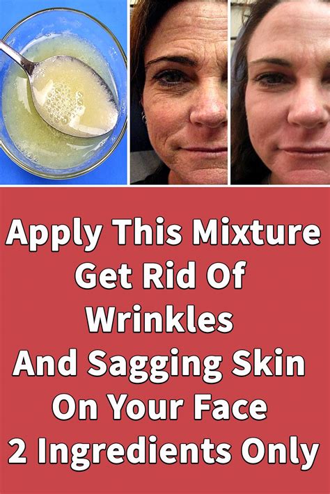 Apply This Mixture Get Rid Of Wrinkles And Sagging Skin On Your Face 2 Ingredients Only In