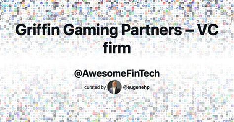 Griffin Gaming Partners Vc Firm Awesome Fintech