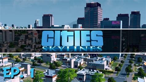 Cities Skylines Ep 1 Gameplay Introduction Lets Play Youtube