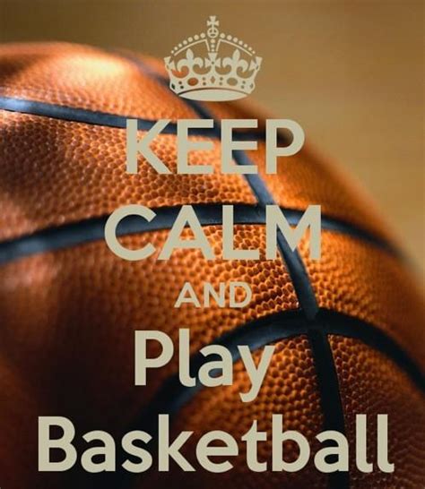 Basketball Minds On Twitter Keep Calm And Play Basketball