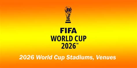 2026 Fifa World Cup Stadiums And Venues Football Arroyo