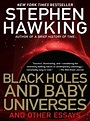 Black Holes and Baby Universes and Other Essays by Stephen W. Hawking ...