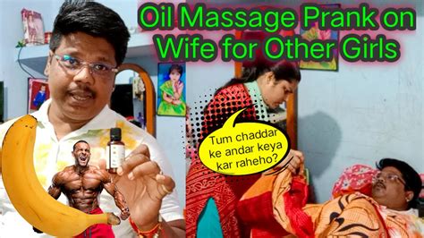 Oil Massage Prank On Wife लंबा करने का चक्कर में बीवी से हो गई झगरा Massageprank Youtube