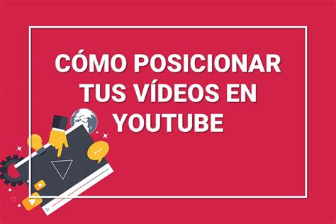 10 Claves Para Posicionar Tus Videos En Youtube Objetivo Marketing