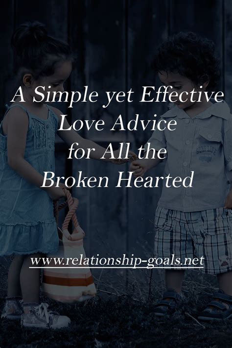 A Simple Yet Effective Love Advice For All The Broken Hearted Love Advice Broken Heart Happy