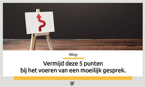 vermijd deze 5 punten bij het voeren van een moeilijk gesprek gedragscode expert