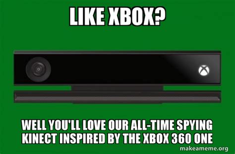 Like Xbox Well Youll Love Our All Time Spying Kinect Inspired By The