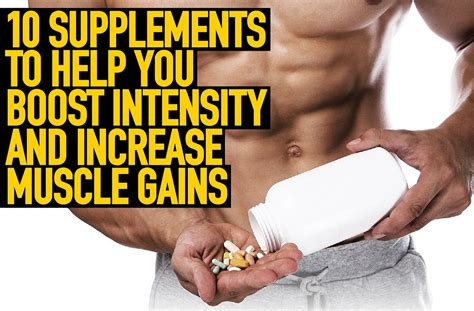 10 Supplements To Help You Boost Intensity And Increase Muscle Gains