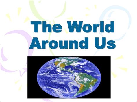 The World Around Us - презентация онлайн