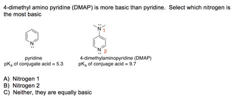 Solved 4 Dimethyl Amino Pyridine Dmap Is More Basic Than