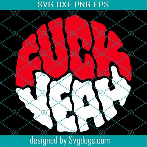 Fuck Yeah Svg Funny Tshirt Svg Funny Saying Svg Funny Quotes Svg