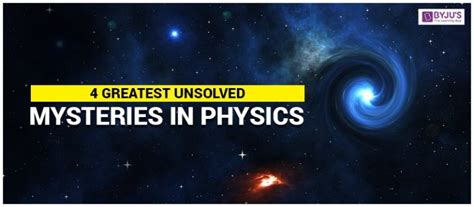 4 Greatest Unsolved Mysteries In Physics