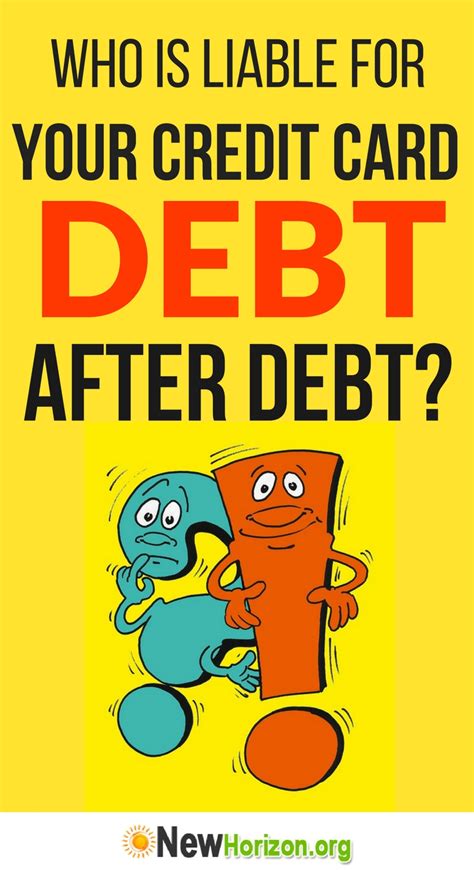 If the deceased person has debt. Who Is Liable For Your Credit Card Debt After Death?