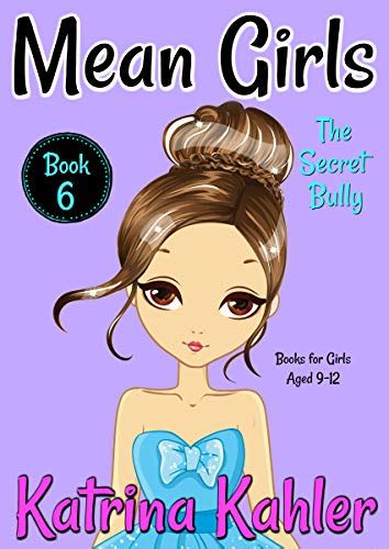 Mean Girls Book 6 The Secret Bully Books For Girls Aged 9 12