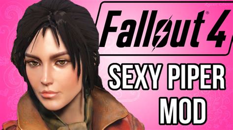 Fallout 4 Mod Sexy Cutie Piper Youtube