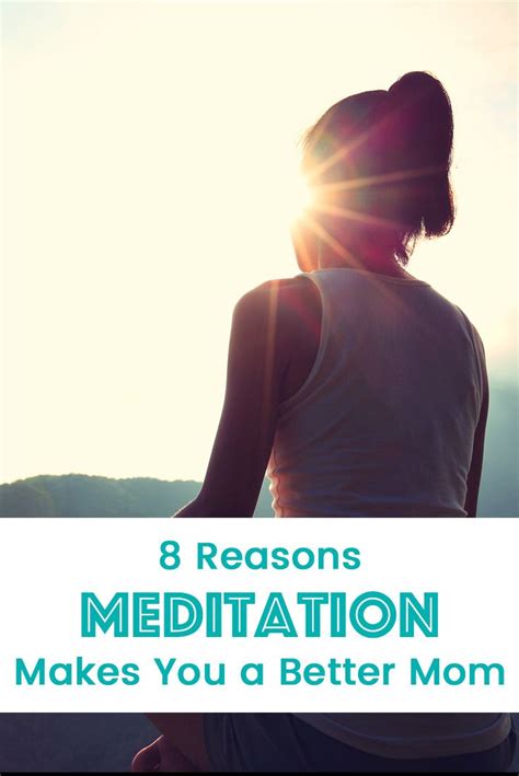 8 Reasons Meditation Makes You A Better Mom Daily Meditation Quick