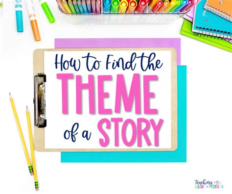 How To Find The Theme Of The Story 4th Grade Teaching In The Heart