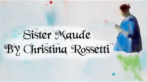 Sister Maude By Christina Rossetti Poetry Reading By Arthur L Wood