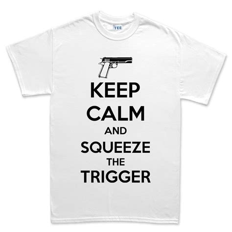 Keep Calm And Squeeze The Trigger Mens T Shirt Forged From Freedom
