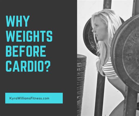Why Lift Before Cardio Kyra Williams Fitness