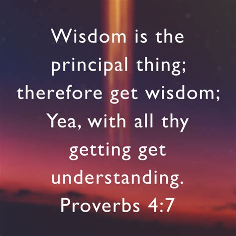 Proverbs 47 Wisdom Is The Principal Thing Therefore Get Wisdom Yea