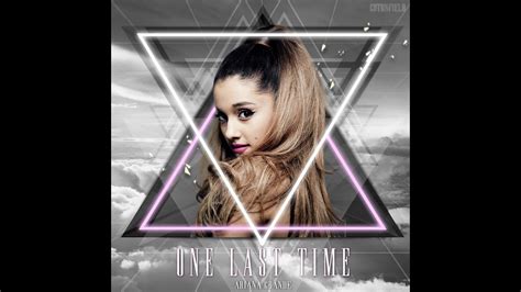 Ariana Grande One Last Time Extended Version Youtube
