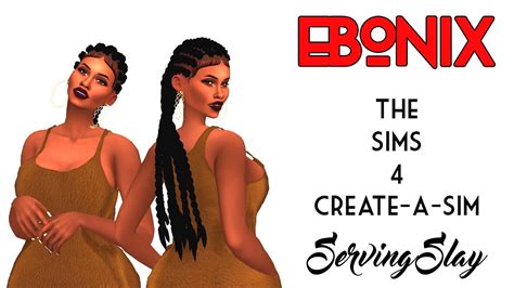 Ebonixsims The Sims 4 Create A Sim Serving Slay Youtube