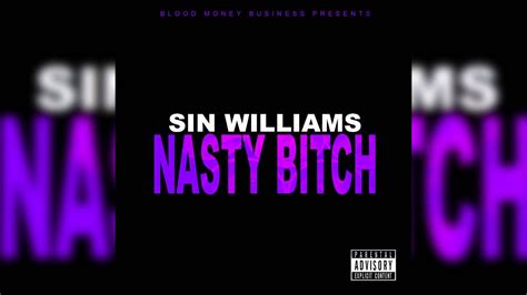 Sin Williams Nasty Bitch Audio Youtube