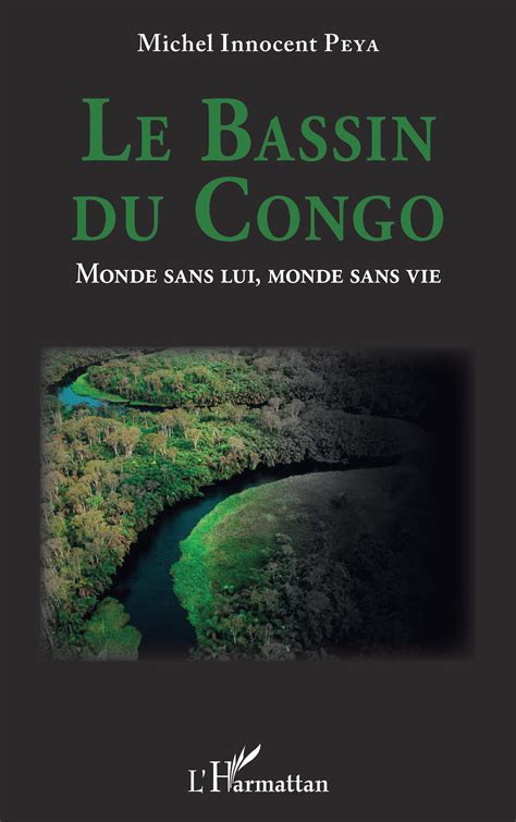 Le Bassin Du Congo Monde Sans Lui Monde Sans Vie