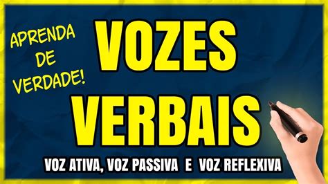 Vozes Verbais Você Sabe a Diferença Entre Voz Ativa Voz Passiva e Voz