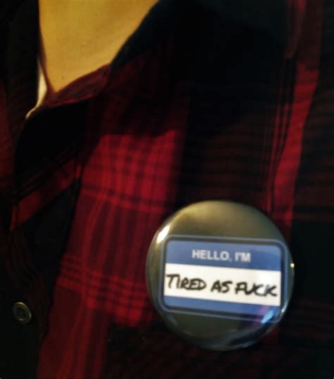 Hello I M Tired As Fuck Button Pin Etsy