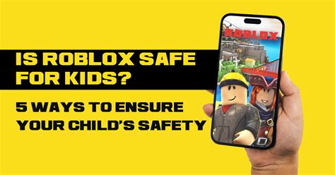 Is Roblox Safe For Kids 5 Ways To Ensure Your Childs Safety
