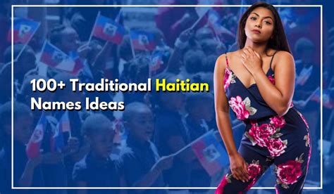 100 Traditional Haitian Names Connect With The Heart Of Haiti