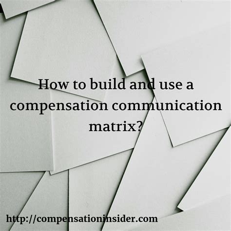How To Build And Use A Compensation Communication Matrix Compensation