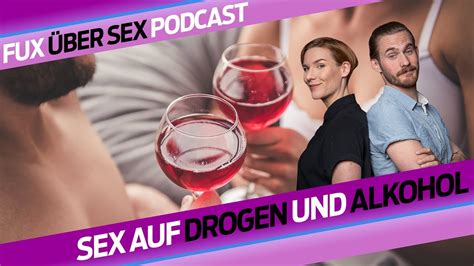 sex auf drogen und alkohol fux über sex blick podcast youtube