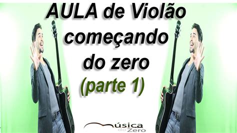 Aula De Violão Iniciante Nível Zero Youtube