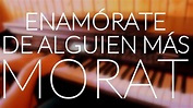 Morat - Enamórate de alguien más (Piano Cover) + ACORDES/LETRA - YouTube