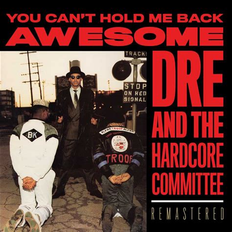 Awesome Dré And The Hardcore Committee You Cant Hold Me Back 30th
