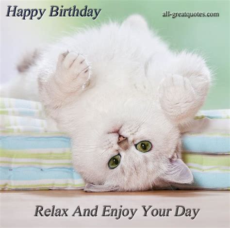 Happy Birthday Relax And Enjoy Your Day Happy Birthday Wishes