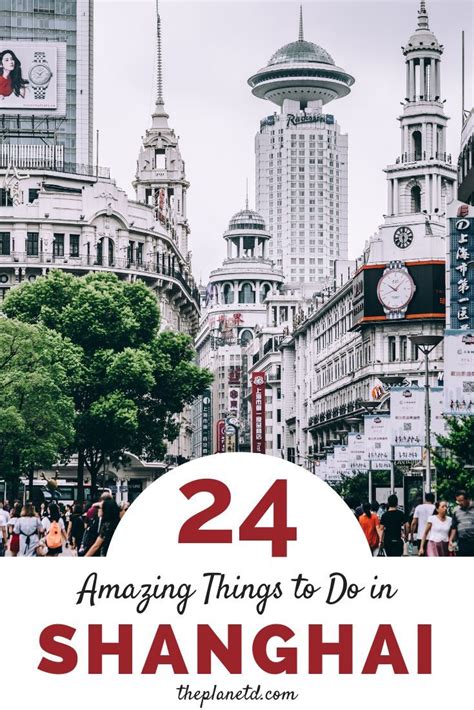 24 Top Things To Do In Shanghai China Shanghai Travel China Travel Asia Travel