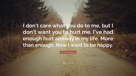 Haruki Murakami Quote “i Dont Care What You Do To Me But I Dont