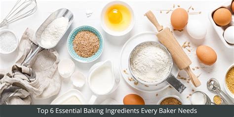 Top 6 Essential Baking Ingredients Every Baker Needs Bakingo Blog