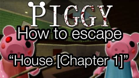 How To Escape Roblox Piggy “house Chapter 1 ” Youtube