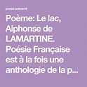 Poème: Le lac, Alphonse de LAMARTINE. Poésie Française est à la fois ...