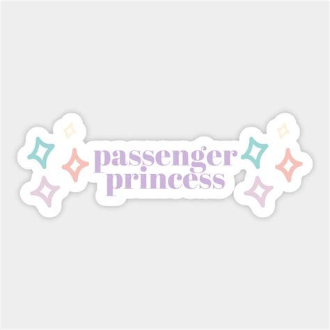 Passenger Princess Passenger Sticker Teepublic