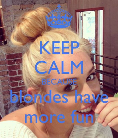 Keep Calm Because Blondes Have More Fun Poster Scarlett Keep Calm O