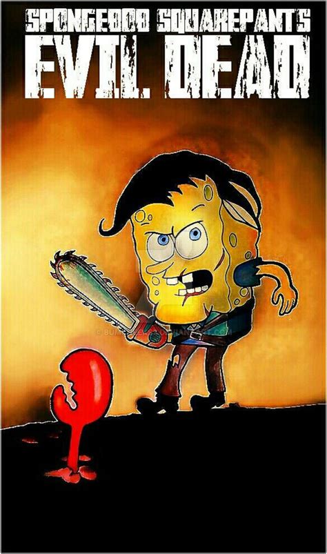 Spongebob Squarepants Evil Dead By Bumcheeks2 On Deviantart