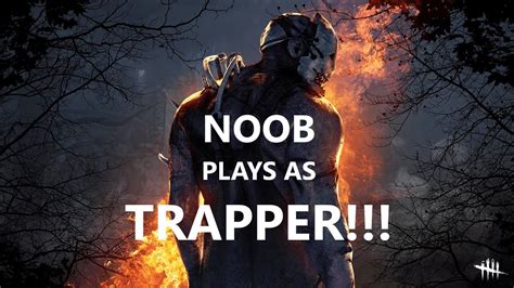 Dead By Daylight Noob Trapper Gameplay Youtube