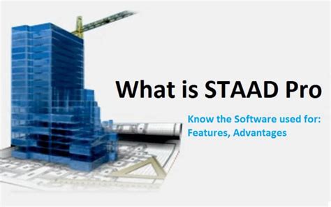 Staad Pro Software Used For Features Advantages