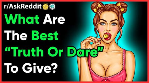 the best truth or dare to give reddit r askreddit top 10 25 nsfw story youtube